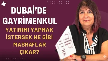 Dubai’de Gayrimenkul Yatırımı Yaparken Hangi Masraflar Ortaya Çıkar?